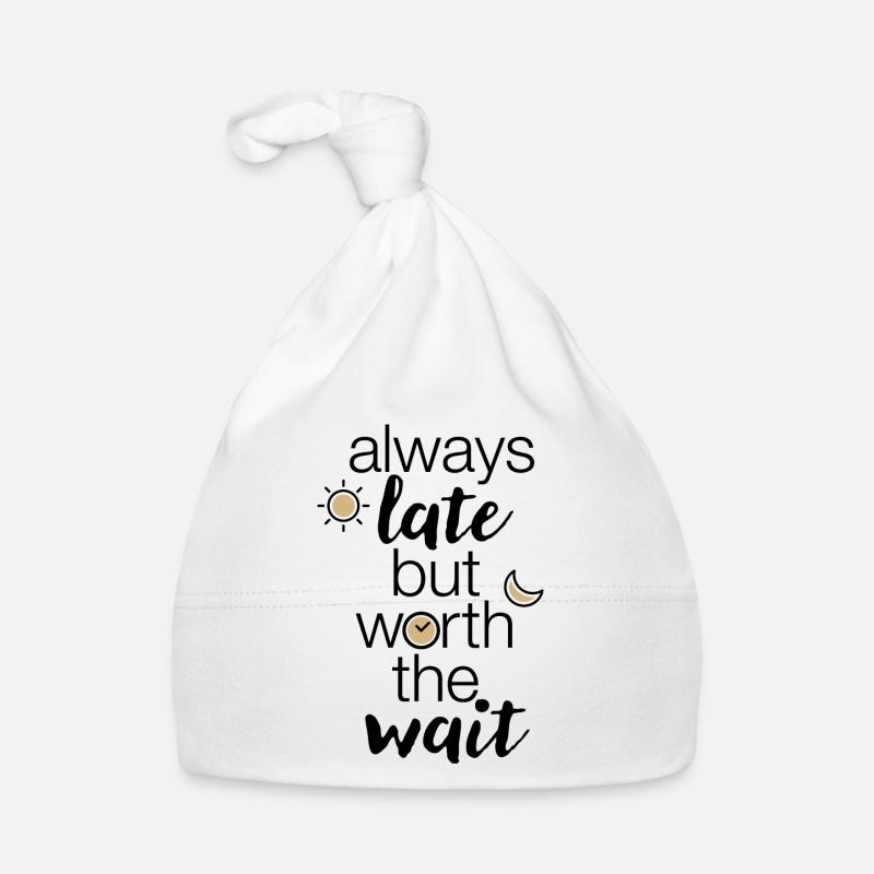 "always late but worth the wait" statement Organic Baby Cap