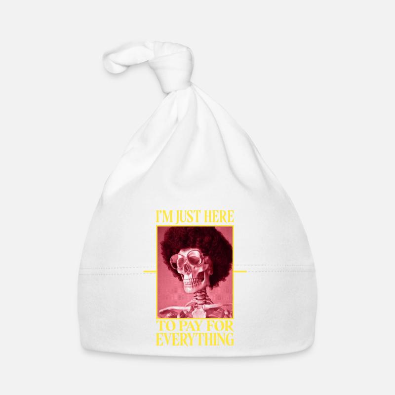 I'm Just Here To Pay For Everything Funny Daddy Organic Baby Cap