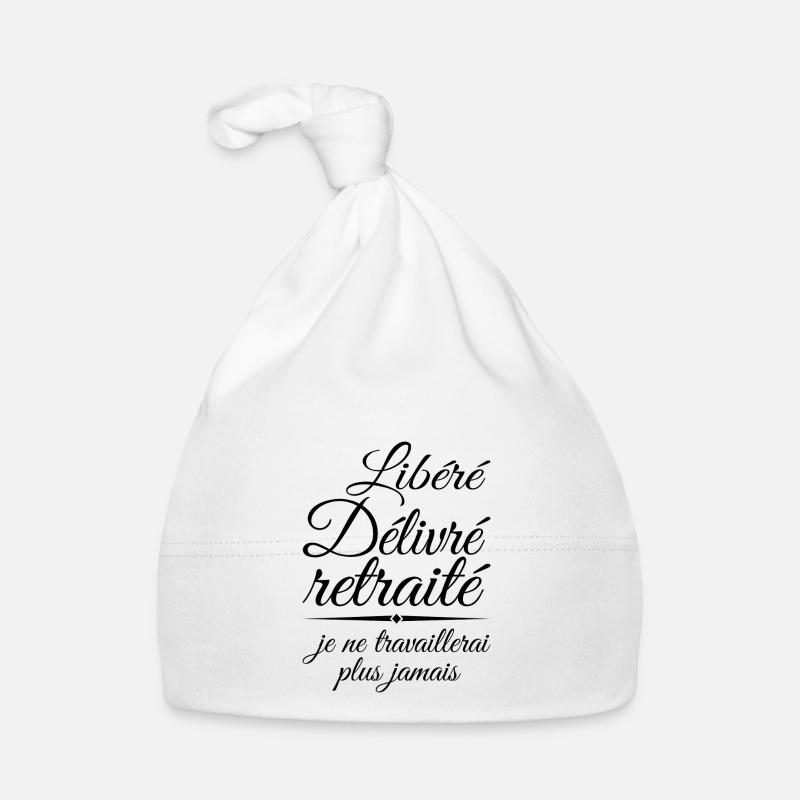 Libéré délivré retraité, cadeau retraite, retraité - Bonnet bio Bébé - blanc