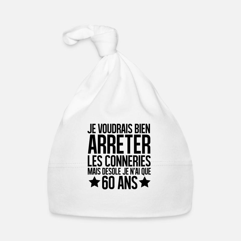 désolé je n'ai que 60 ans - Bonnet bio Bébé - blanc