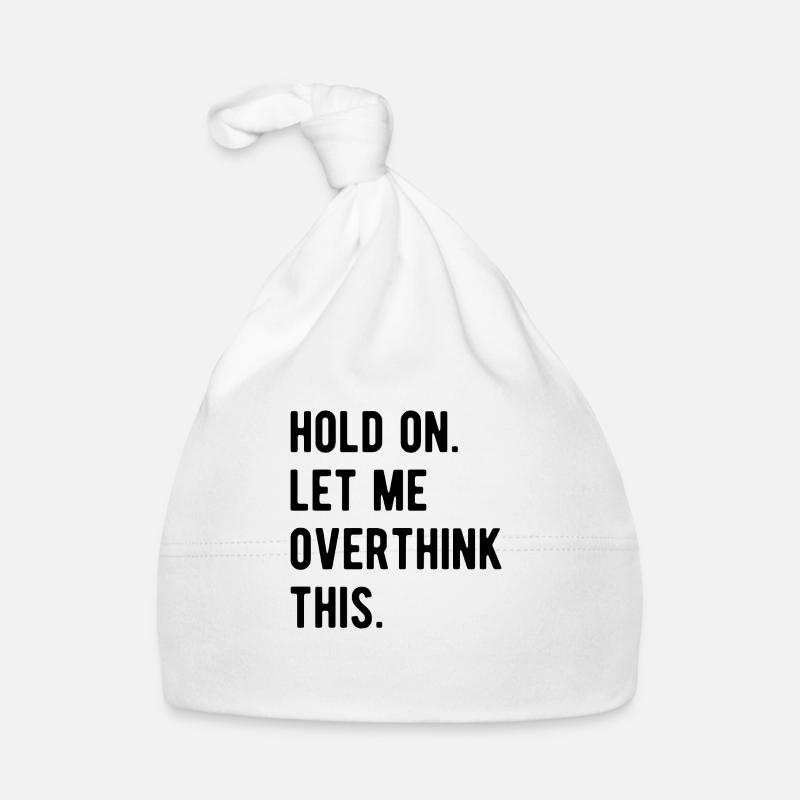 Hold On Let Me Overthink This Organic Baby Cap