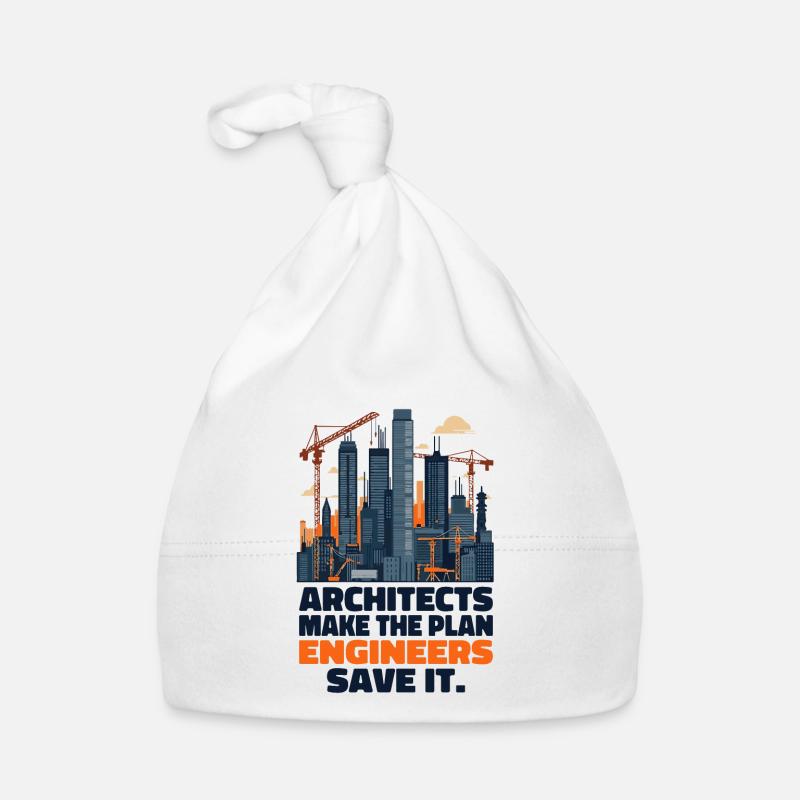 Architects make the plan, Engineers save it Organic Baby Cap