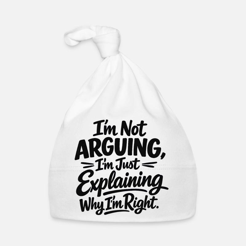 I never argue I just explain why I'm right Baby Bio-Mütze