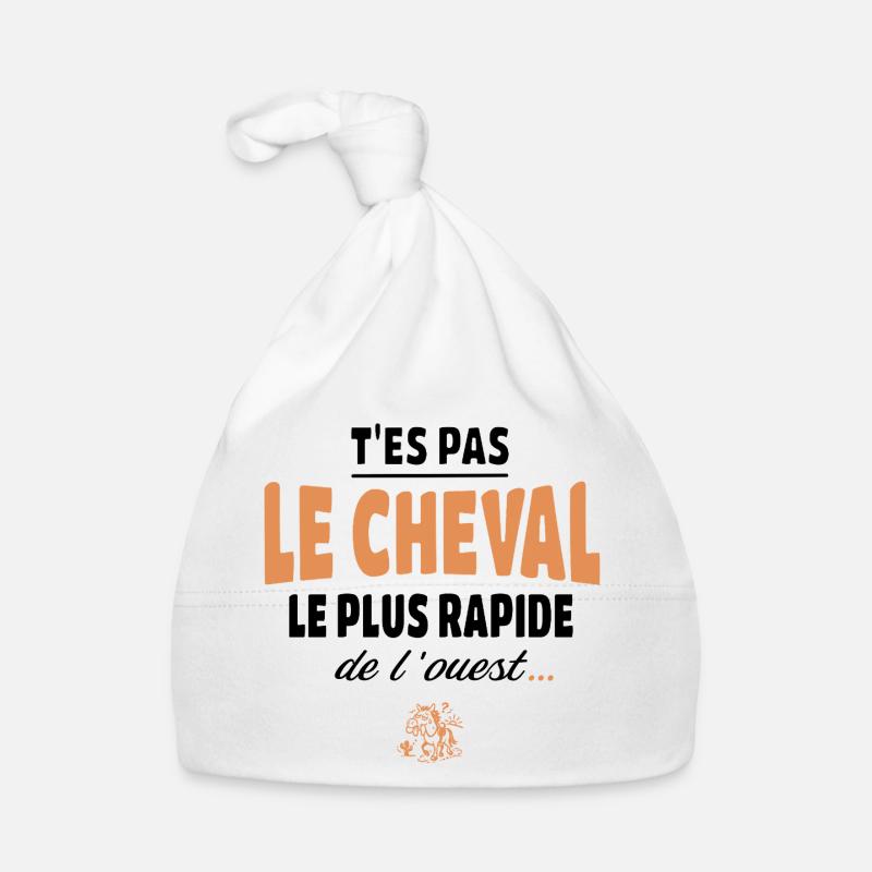 T'es pas le cheval le plus rapide humour Bonnet bio Bébé