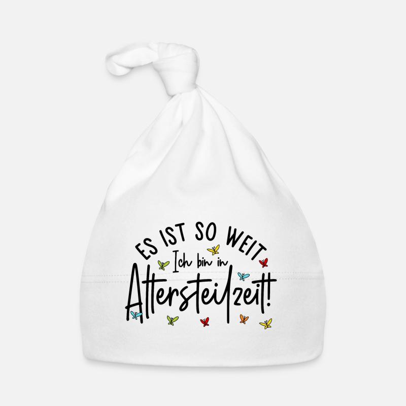 Ruhestand Es ist so weit Ich bin in Altersteilzeit Baby Bio-Mütze