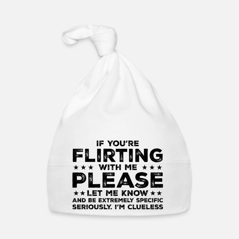If You're Flirting With Me Please Let Me Know Bonnet bio Bébé