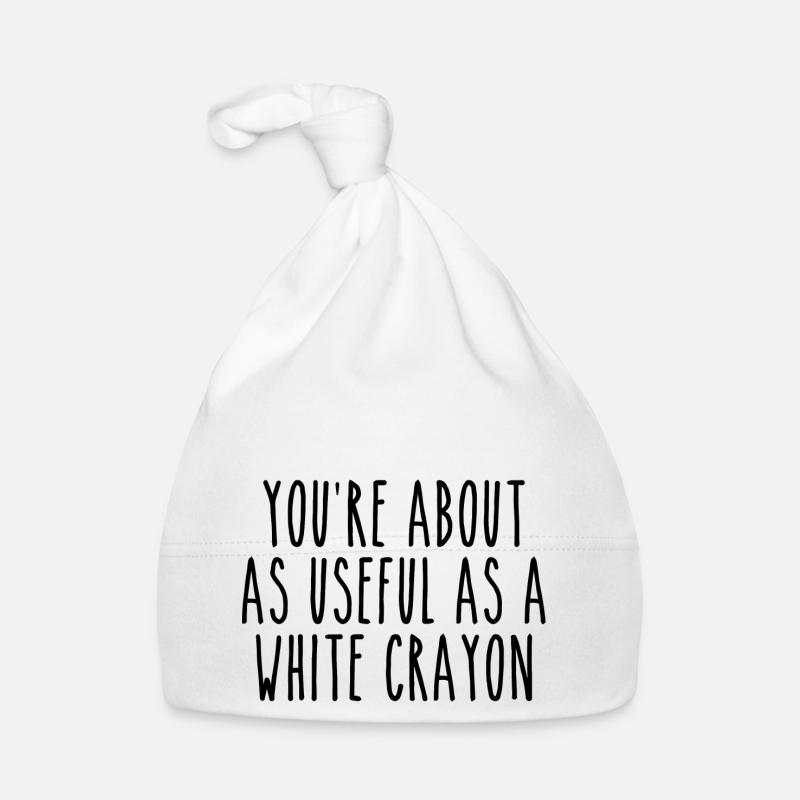 You're About As Useful As a White Crayon | Joke Bonnet bio Bébé