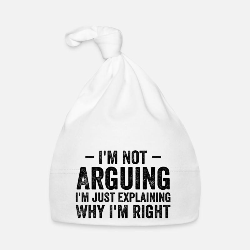 I'm not arguing i'l just explaining why i'm right Bonnet bio Bébé