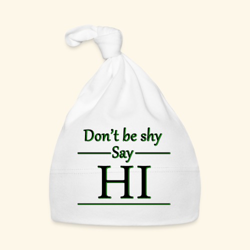 Dont be shy, say HI - Organic Baby Cap