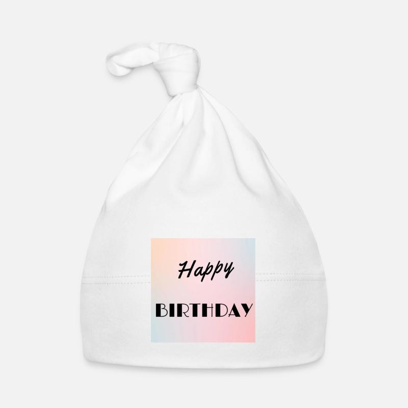 HAPPY BIRTHDAY,JOYEUX ANNIVERSAIRE,ANNIVERSAIRE - Bonnet bio Bébé - blanc