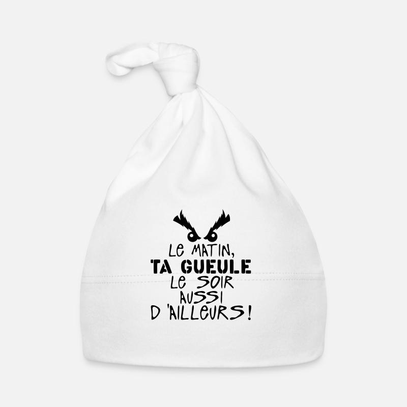 matin ta gueule soir citaiton aussi Bonnet bio Bébé