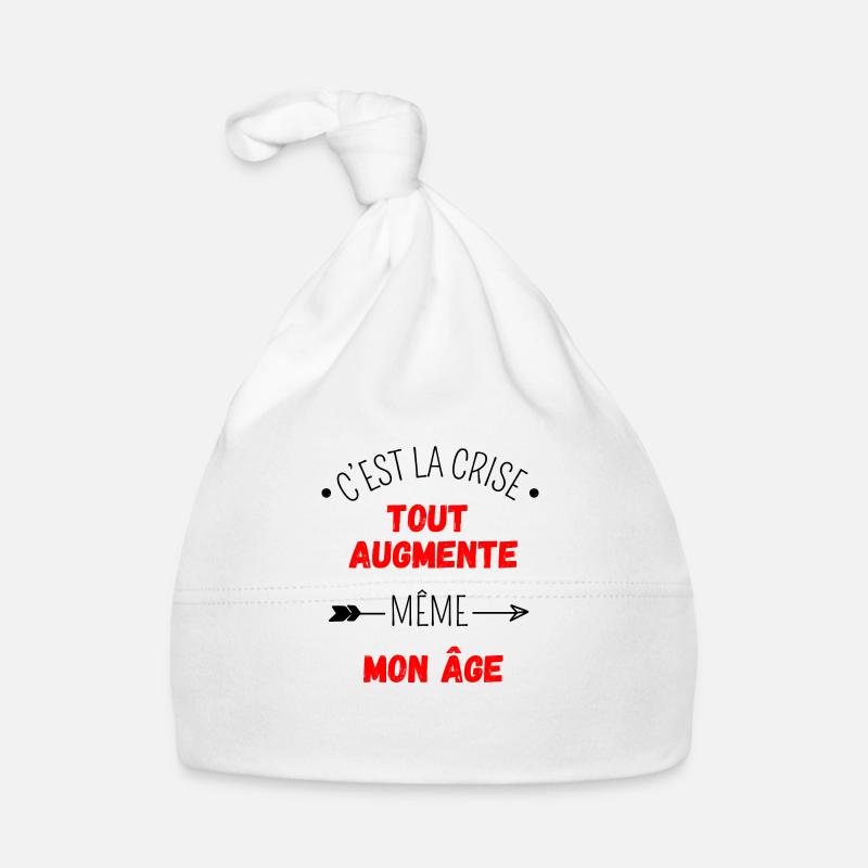 C'est la crise tout augmente, même mon âge Bonnet bio Bébé