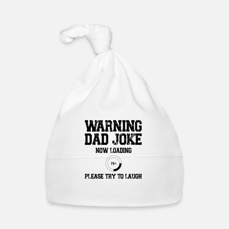 Warning Dad Joke Now Loading Please try to Laugh Bonnet bio Bébé