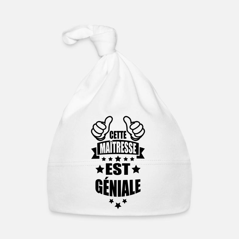 cette maîtresse est géniale - Bonnet bio Bébé - blanc