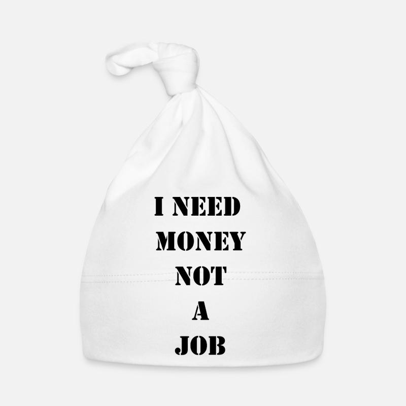 J’ai besoin d’argent, pas d’un travail - Bonnet bio Bébé - blanc