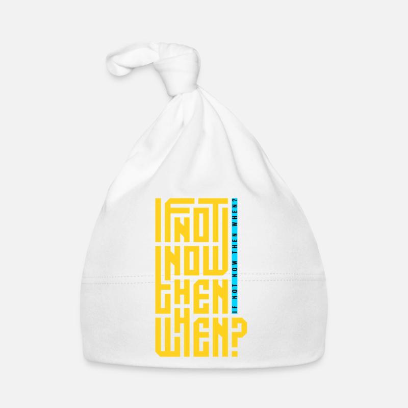 If Not Now Then When? Organic Baby Cap