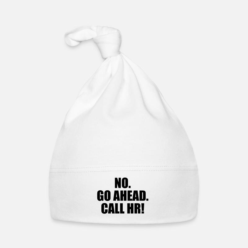 Funny Sarcastic - Go Ahead Call HR - Funny HR Organic Baby Cap