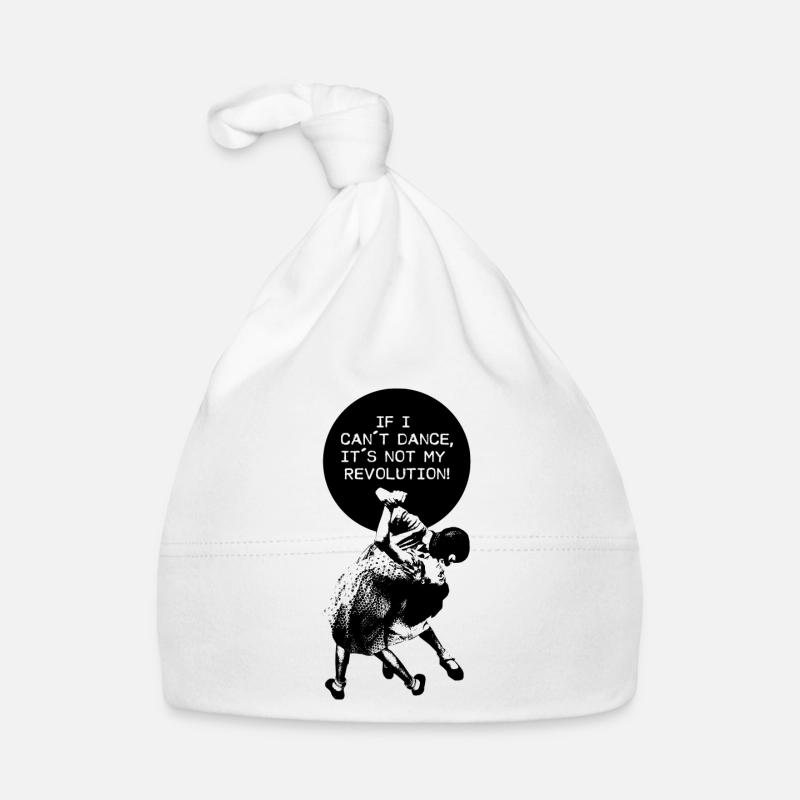 IF I CAN`T DANCE TO IT, IT´S NOT MY REVOLUTION! Baby Bio-Mütze