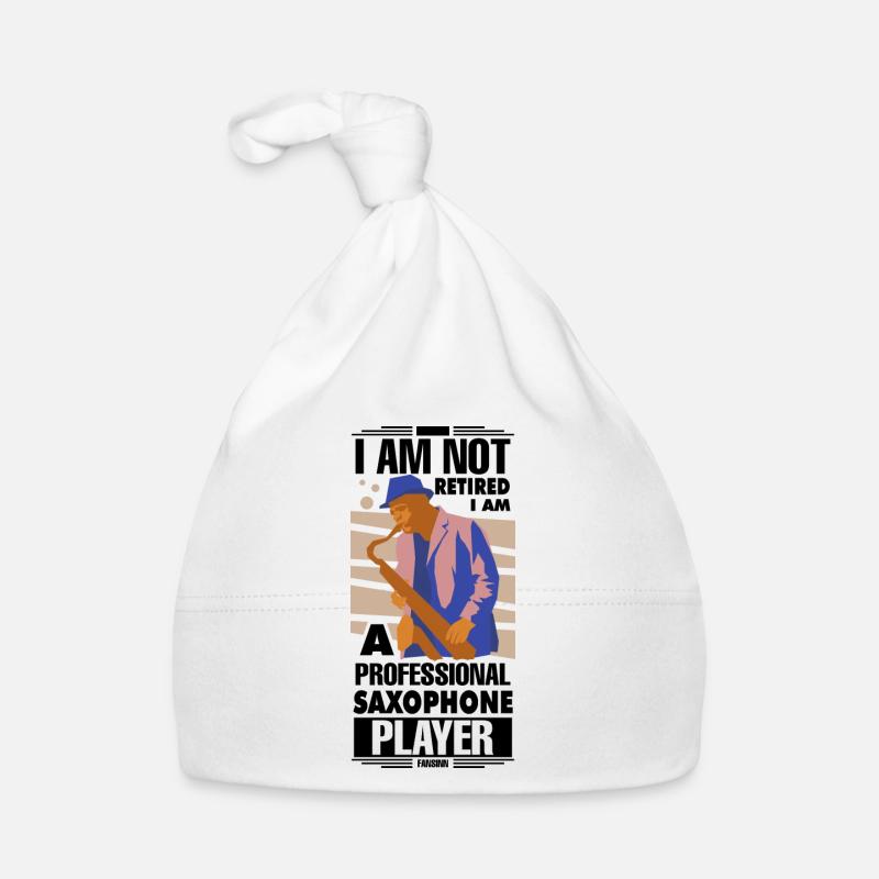 I Am Not Retired I'm A Professional Saxophone Play Organic Baby Cap
