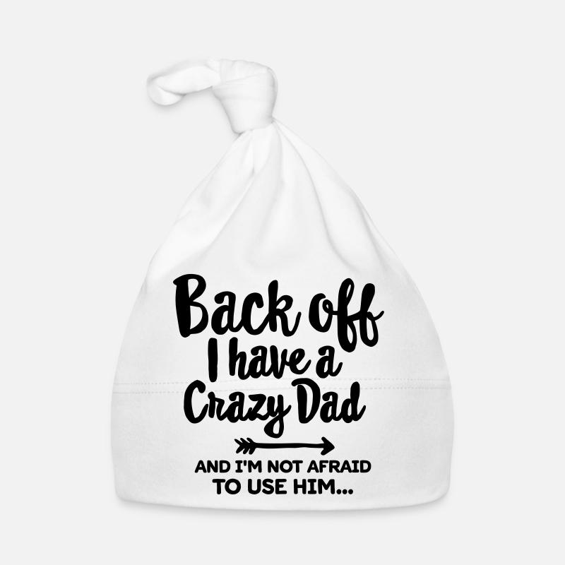 Back off I have a crazy dad and I'm not afraid... Baby Bio-Mütze