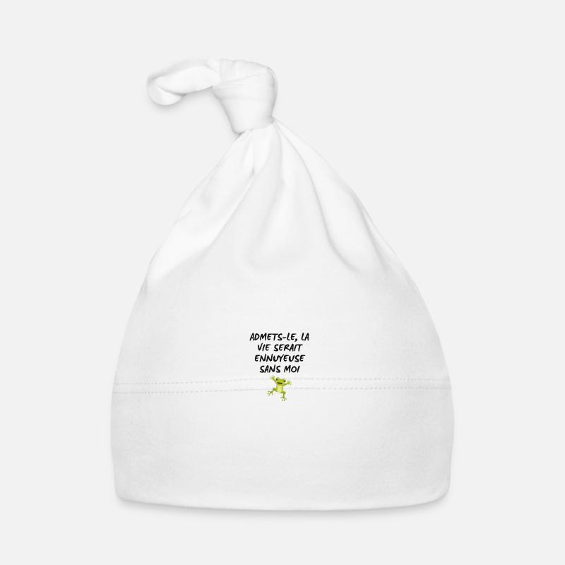 Admets-le, La Ve Serait Ennuyeuse Sans Moi - Bonnet bio Bébé - blanc
