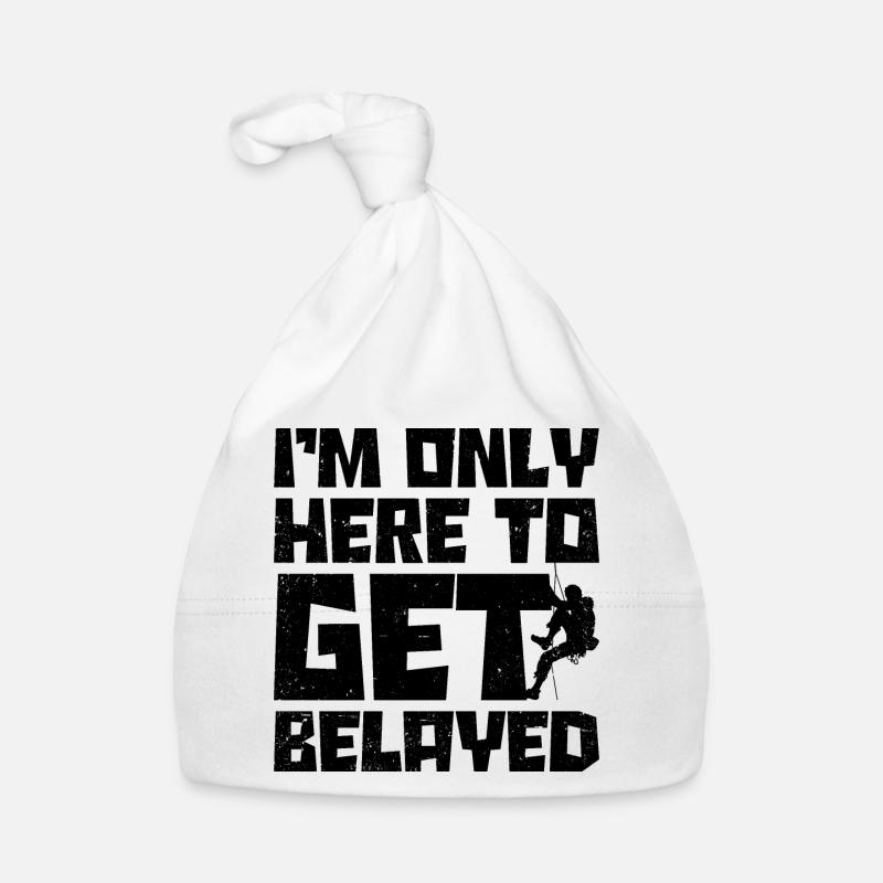 I'm Only Here To Get Belayed Bouldering Mountainee Baby Bio-Mütze