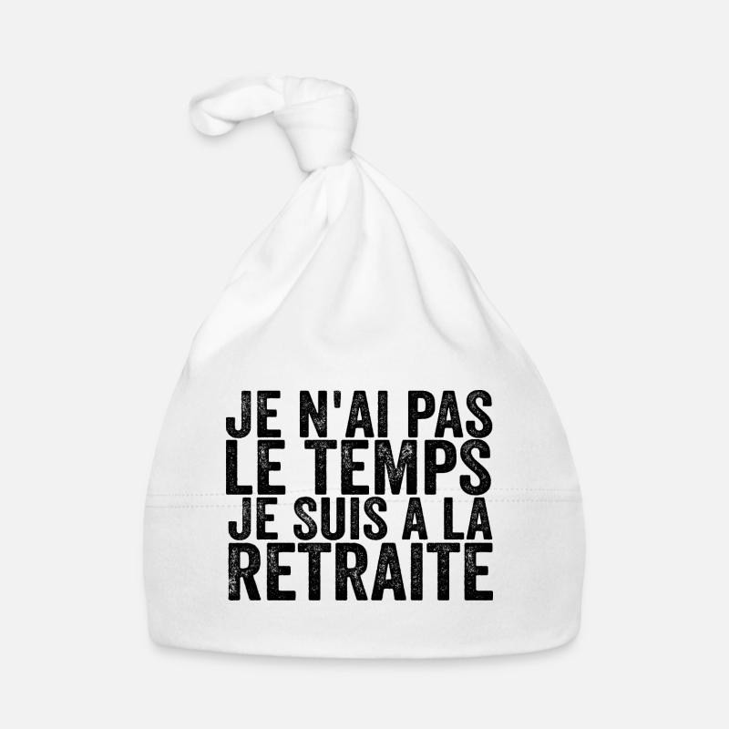 Je N'ai Pas Le Temps Je Suis À La Retraite Bonnet bio Bébé