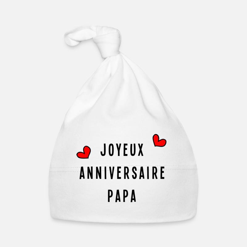 JOYEUX ANNIVERSAIRE PAPA - Bonnet bio Bébé - blanc