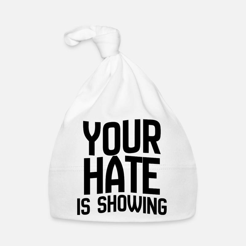 Your Hate Is Showing – Mutiges Anti-Hass-Statement Baby Bio-Mütze