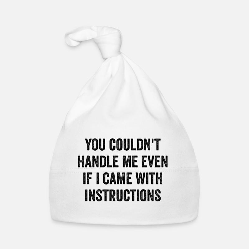 You Couldn't Handle Me Even If I Came Instructions Bonnet bio Bébé