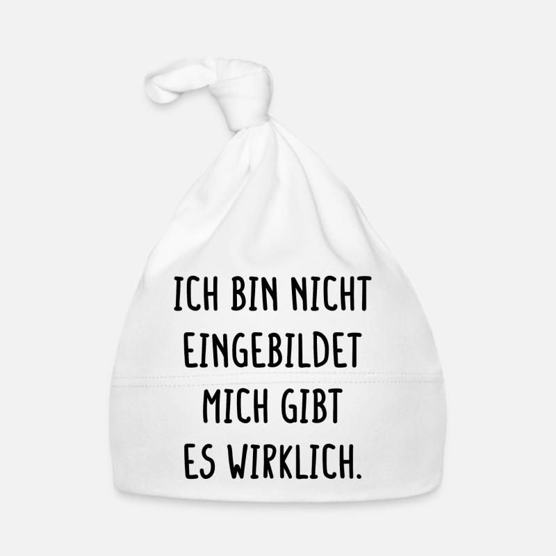 Ich Bin Nicht Eingebildet Mich Gibt Es Wirklich Baby Bio-Mütze