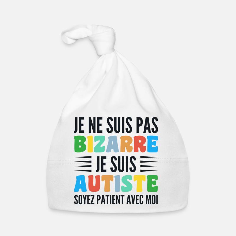 Je Ne Suis Pas Bizarre Je Suis Autiste - Bonnet bio Bébé - blanc
