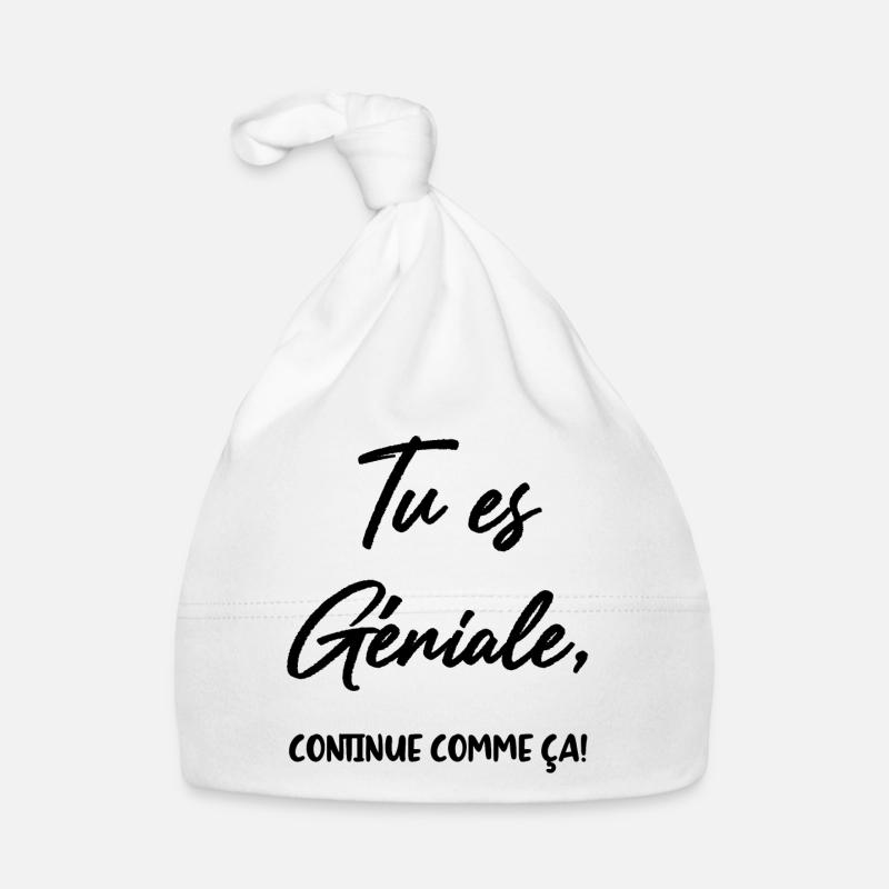 Tu es Géniale, continue comme ça! Bonnet bio Bébé