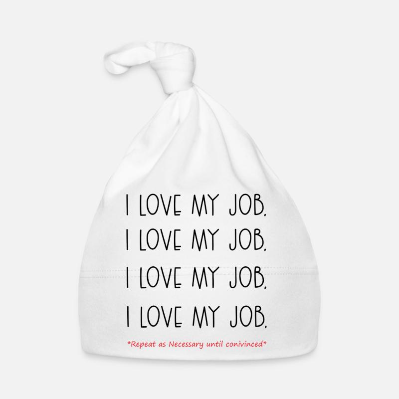 drôle j’adore mon boulot répéter jusqu’à ce qu’on soit convaincu cadeau Bonnet bio Bébé