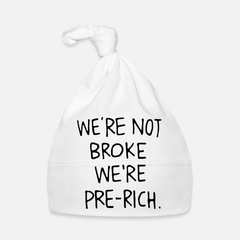 We ́re not broke we ́re pre-rich. Organic Baby Cap