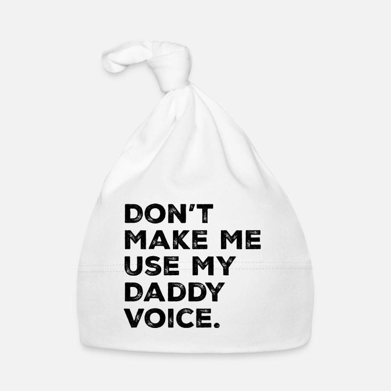 Don't Make Me Use My Daddy Voice Funny Dad Joke Bonnet bio Bébé