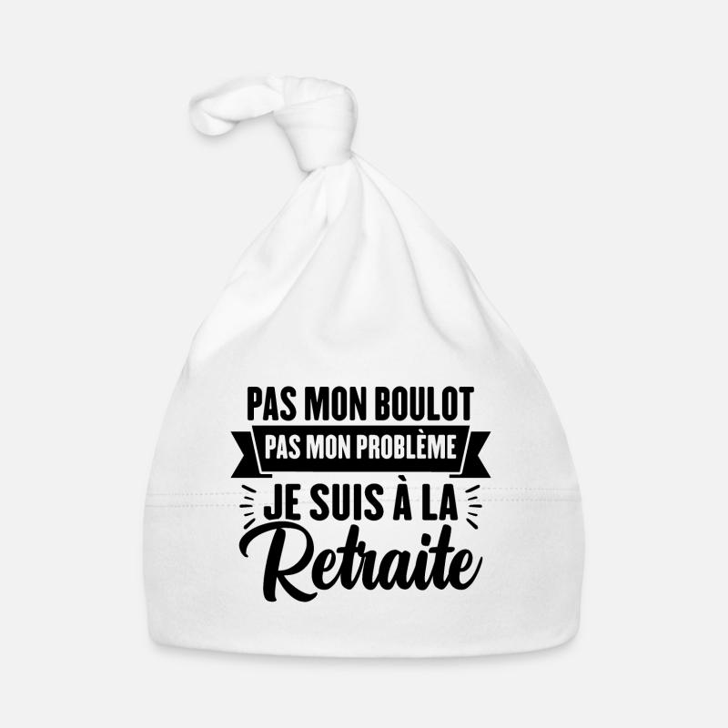 Pas Mon Problème Je Suis À La Retraite Bonnet bio Bébé