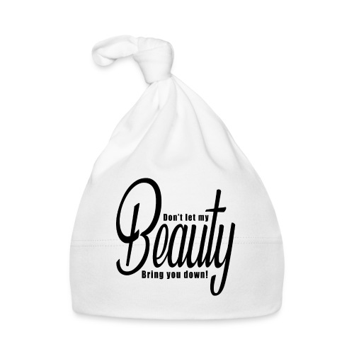 Don't let my BEAUTY bring you down! (Black) - Baby Cap