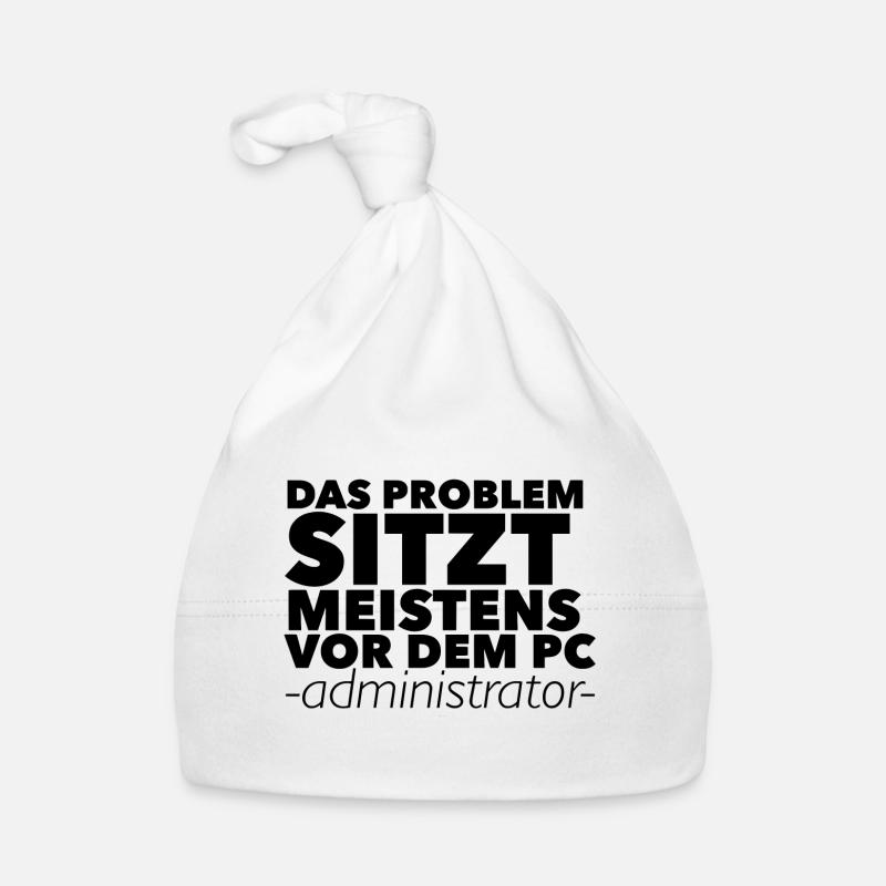 Das Problem sitzt meistens vor dem PC -Admin Baby Bio-Mütze