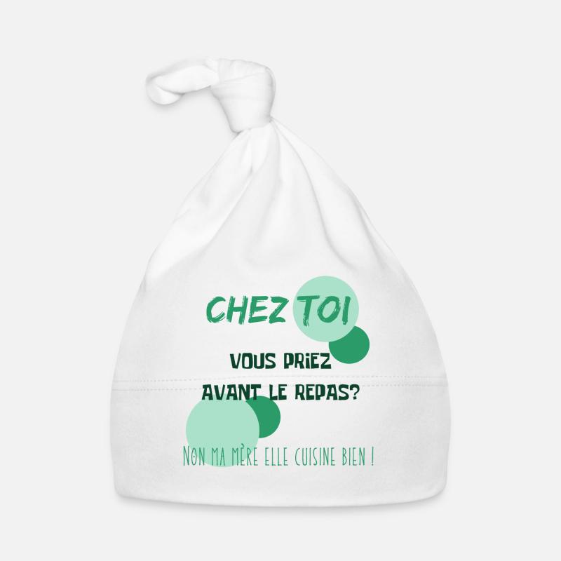 Chez toi vous priez avant le repas?Non ma mère... Bonnet bio Bébé