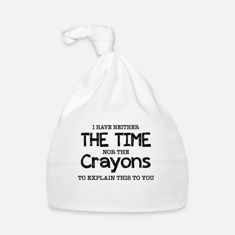 I Have Neither The Time - Sarcasm Humor Gift Organic Baby Cap