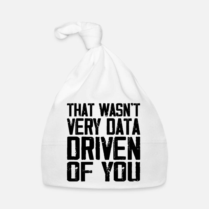 That Wasn't Very Data Driven Of You Organic Baby Cap