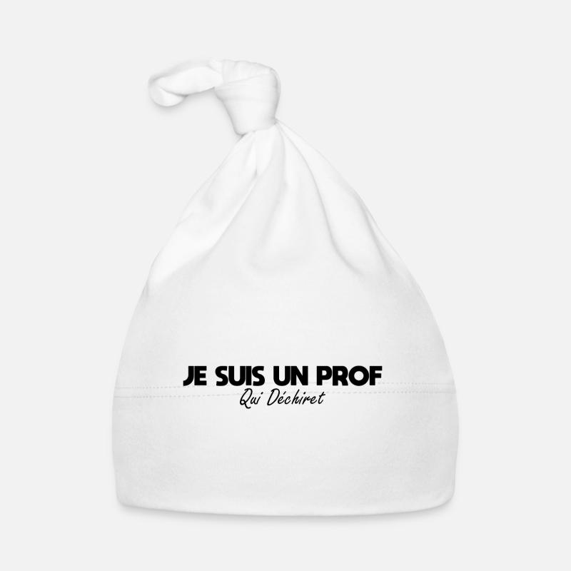 Je suis un prof qui déchire - Bonnet bio Bébé - blanc