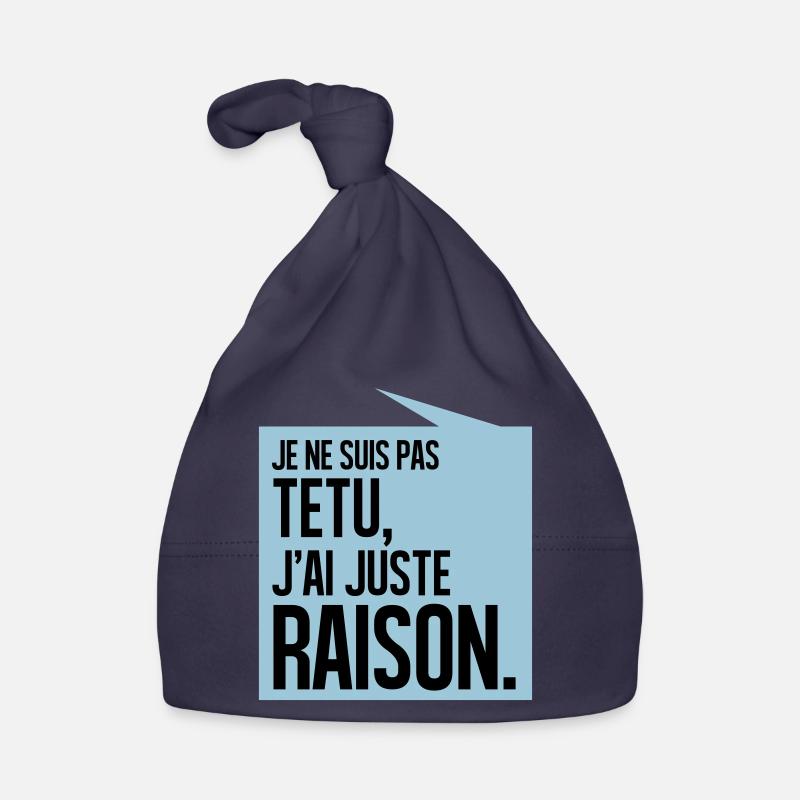JE NE SUIS PAS TETU J'AI JUSTE RAISON Bonnet bio Bébé