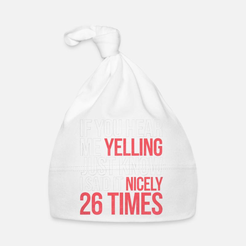 If I'm Yelling I Said It Nicely 26 Times 9 Baby Bio-Mütze