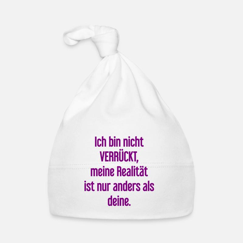 I'm not crazy – my reality is different Organic Baby Cap
