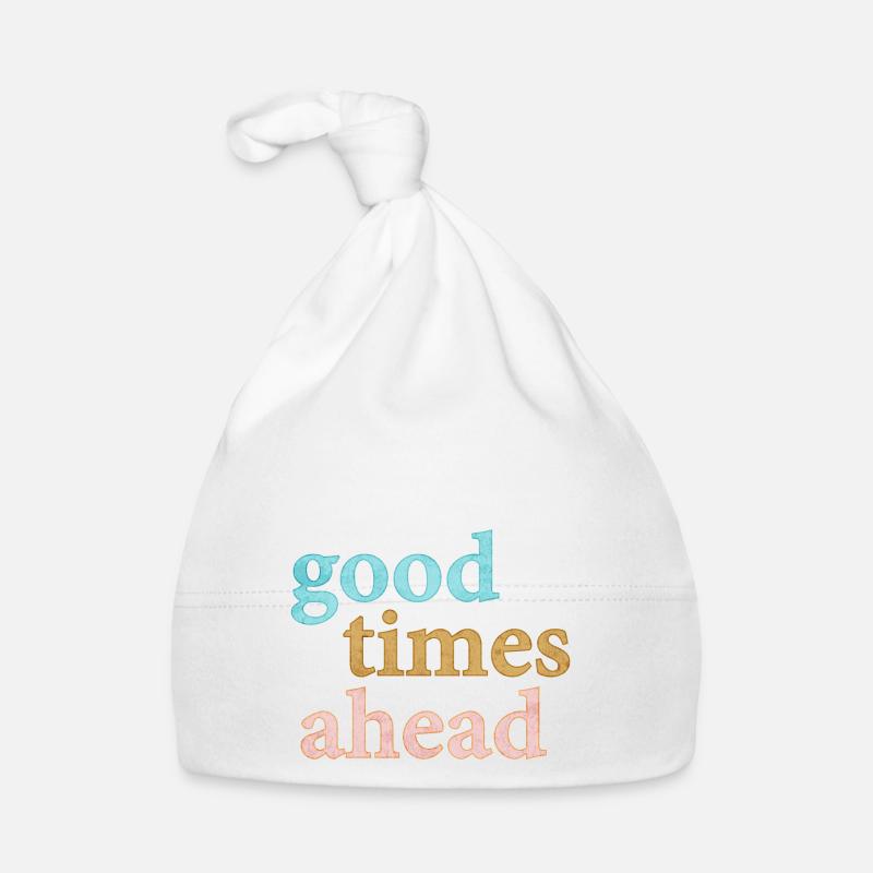 Good Times Ahead Statement Saying Organic Baby Cap
