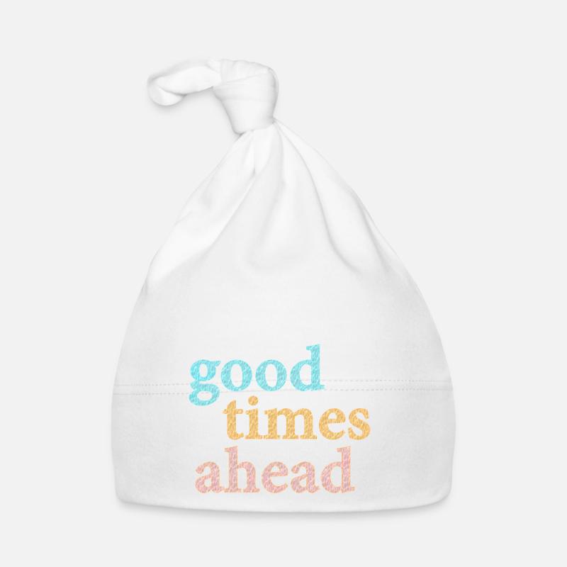 Good Times Ahead Statement Saying Organic Baby Cap