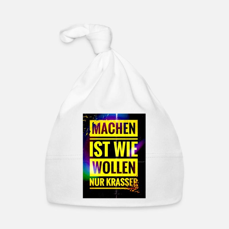 Spruch "Machen Ist wie Wollen nur Krasser" - EW21 Baby Bio-Mütze
