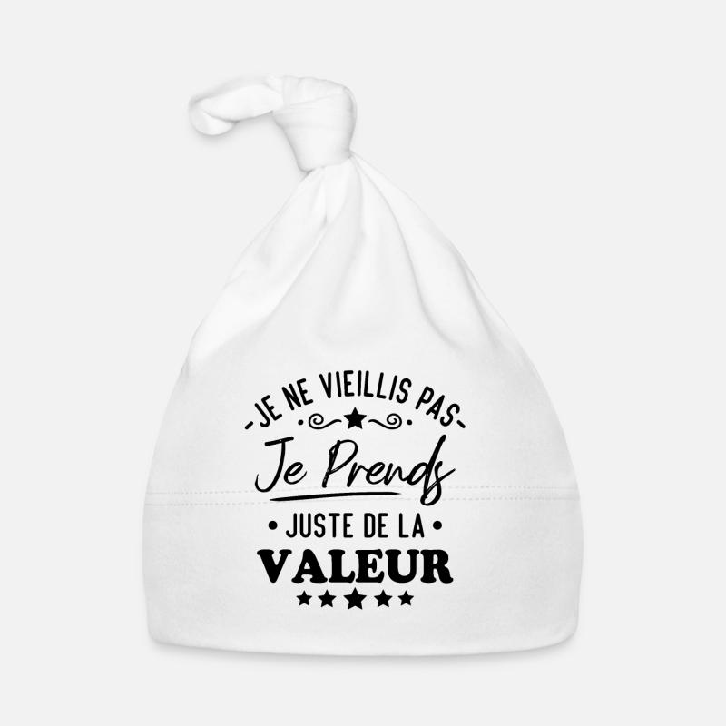 Je ne vieillis pas je prends de la valeur Bonnet bio Bébé